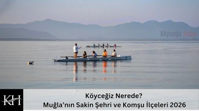 Köyceğiz Nerede? Muğla’nın Sakin Şehri ve Komşu İlçeleri 2026