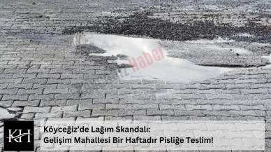 Köyceğiz’de Lağım Skandalı: Gelişim Mahallesi Bir Haftadır Pisliğe Teslim!