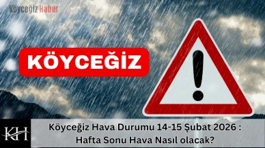 Köyceğiz Hava Durumu 14-15 Şubat 2026 : Hafta Sonu Hava Nasıl olacak?
