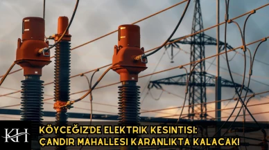 Köyceğiz'de Elektrik Kesintisi: Çandır Mahallesi Karanlıkta Kalacak!