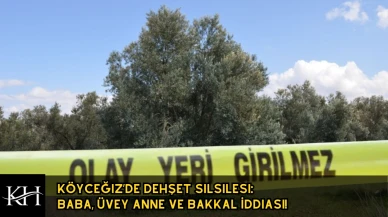 Köyceğiz’de Dehşet Silsilesi: Baba, Üvey Anne ve Bakkal İddiası!