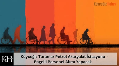 Köyceğiz Turanlar Petrol Akaryakıt İstasyonu Engelli Personel Alımı Yapacak
