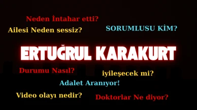 Ertuğrul Karakurt Olayında Sır : Aile Sessiz, Haber Alınamıyor!
