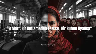8 Mart: Bir Kutlamadan Fazlası, Bir Ruhun Uyanışı