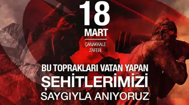 18 MART ŞEHİTLERİ: BU VATAN UNUTANLARA DEĞİL, HATIRLAYANLARA EMANET