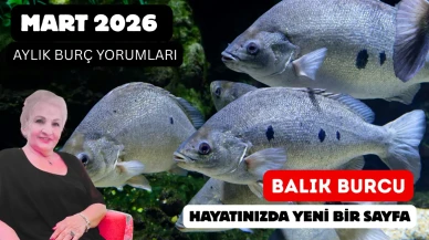 Mart 2026 Aylık Balık Burcu Yorumu: Hayatınızda Yeni Bir Sayfa