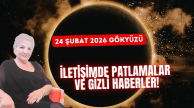 24 Şubat 2026 Gökyüzü: İletişimde Patlamalar ve Gizli Haberler!