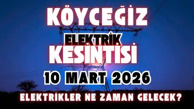 Köyceğiz’de 4 Mahalle Karanlıkta: 10 Mart Elektrik Kesintisi