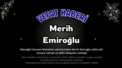 Köyceğiz Ulucami Mahallesi’nden Merih Emiroğlu Vefat Etmiştir!