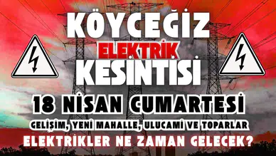 Köyceğiz Elektrik Kesintisi: 18 Nisan’da İlçe Karanlığa Gömülüyor!