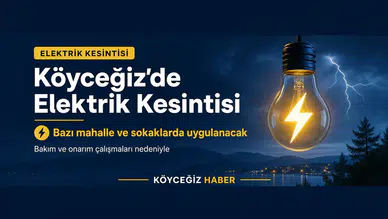 Köyceğiz’de 5 Günlük Elektrik Kesintisi Duyurusu!