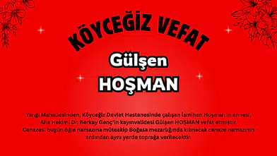 Köyceğiz Yangı Mahallesinden Gülşen Hoşman Vefat Etti