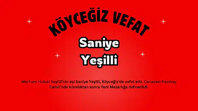 Köyceğiz Gülpınar Mahallesinden Saniye Yeşilli Vefat Etti