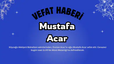 Akköprü Mahallesinde Vefat: Mustafa Acar Son Yolculuğuna Uğurlanıyor