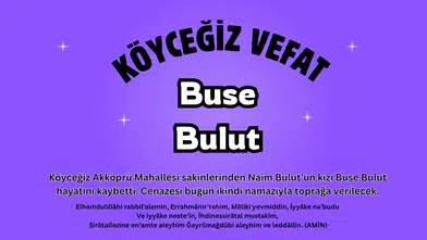 Köyceğiz Akköprü Mahallesi’nde Büyük Acı: Buse Bulut Vefat Etti