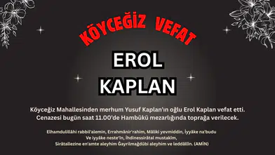 Köyceğiz Mahallesinden Erol Kaplan Vefat Etmiştir
