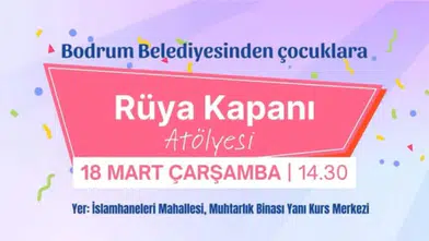 Bodrum’da Çocuklara Rüya Kapanı Atölyesi Kayıtlar Başladı