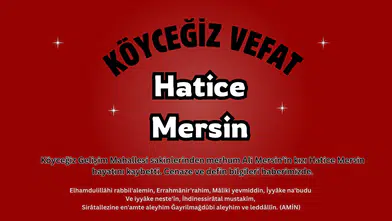 Köyceğiz Gelişim Mahallesi’nden Hatice Mersin Vefat Etti!