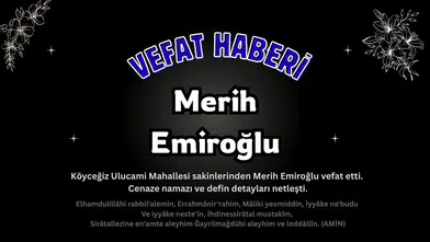 Köyceğiz Ulucami Mahallesi’nden Merih Emiroğlu Vefat Etmiştir!