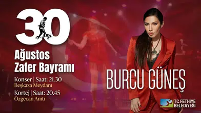 Fethiye'de 30 Ağustos Coşkusu: Burcu Güneş Geliyor