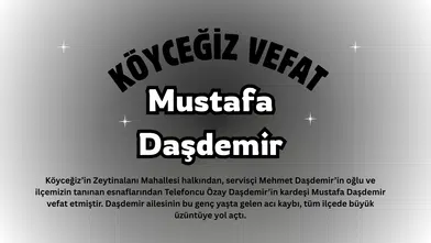 Köyceğiz Zeytinalanı'nda Acı Kayıp: Mustafa Daşdemir Vefat Ettti