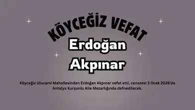 Köyceğiz Ulucami Mahallesinden Erdoğan Akpınar Vefat Etti
