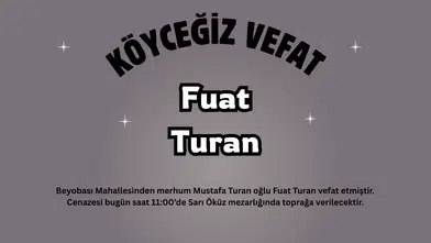 Köyceğiz Beyobası Mahallesinden Fuat Turan Vefat Etti