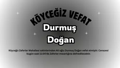 Köyceğiz Zaferler Mahallesinden Durmuş Doğan vefat etmiştir