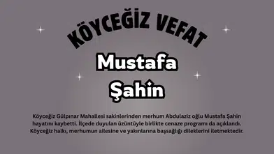 Köyceğiz Gülpınar Mahallesi’nde Mustafa Şahin Vefat Etti
