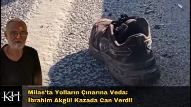 Milas'ta Trafik Kazası: Ünlü Kamyon Şoförü İbrahim Akgül Öldü