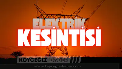 Köyceğiz’de Dev Elektrik Kesintisi : Tam 55 Sokak Etkilenecek!