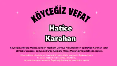 Köyceğiz Akköprü Mahallesinden Hatice Karahan Vefat Etmiştir