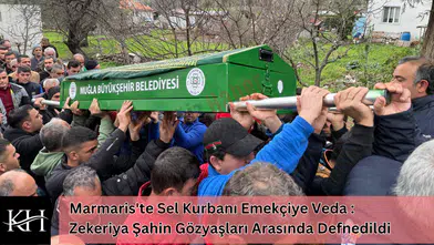 Marmaris'te Sel Kurbanı Emekçiye Veda : Zekeriya Şahin Gözyaşları Arasında Defnedildi