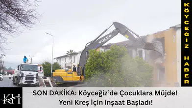 SON DAKİKA: Köyceğiz’de Çocuklara Müjde! Yeni Kreş İçin inşaat Başladı!