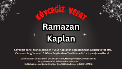 Köyceğiz'de Vefat : Yangı Mahallesinden Ramazan Kaplan Vefat Etmiştir