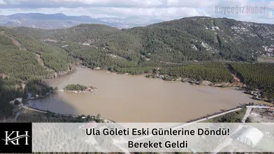 Ula Göleti Eski Günlerine Döndü! Bereket Geldi