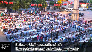 Dalaman’da Ramazan Bereketi: İftar Sofraları Hangi Mahallede Kurulacak?