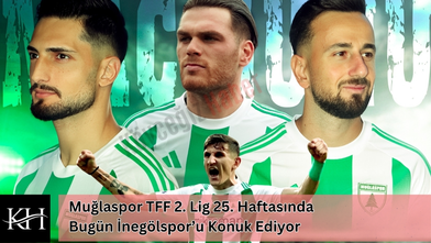 Muğlaspor TFF 2. Lig 25. Haftasında Bugün İnegölspor’u Konuk Ediyor
