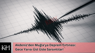 Akdeniz'den Muğla'ya Deprem Fırtınası: Gece Yarısı Üst Üste Sarsıntılar!