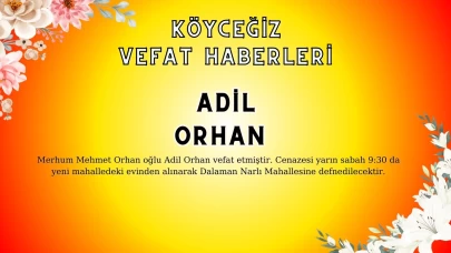 Köyceğiz Yeni Mahalleden Adil Orhan Vefat Etmiştir!