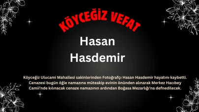 Köyceğiz Ulucami Mahallesinden Fotoğrafçı Hasan Hasdemir Vefat Etti