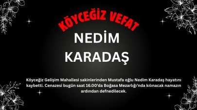 Köyceğiz Gelişim Mahallesi’nden Nedim Karadaş Vefat Etti