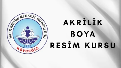 Köyceğiz Halk Eğitim’de Akrilik Boya Resim Kursu Başlıyor