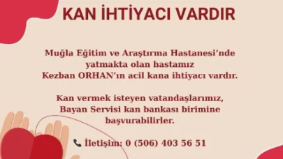 Muğla Eğitim ve Araştırma Hastanesi’nde Yatan Kezban Orhan İçin Acil Kan İhtiyacı