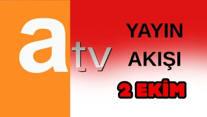 ATV Yayın Akışı 2 Ekim 2025 Perşembe: Bugün Hangi Programlar Var? Diziler, Filmler, Yarışmalar