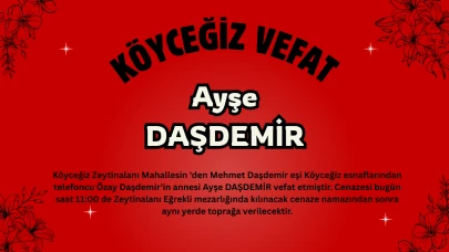 Köyceğiz Zeytinalanı’ndan Ayşe Daşdemir Vefat Etti