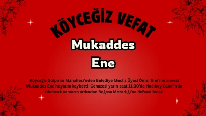 Köyceğiz Belediye Meclis Üyesi Ömer Ene’nin Annesi Mukaddes Ene Vefat Etti