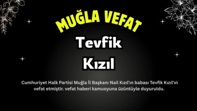 CHP Muğla İl Başkanı Nail Kızıl’ın Babası Tevfik Kızıl Hayatını Kaybetti