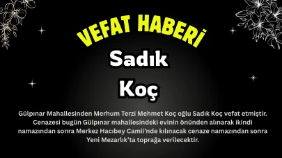 Köyceğiz Gülpınar Mahallesinden Sadık Koç Vefat Etmiştir