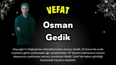 Köyceğiz Döğüşbelen Mahallesinden Osman Gedik Vefat Etmiştir